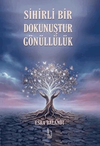 Sihirli Bir Dokunuştur Gönüllülük – Esra Balandı – İZYAKO kitap kapağı