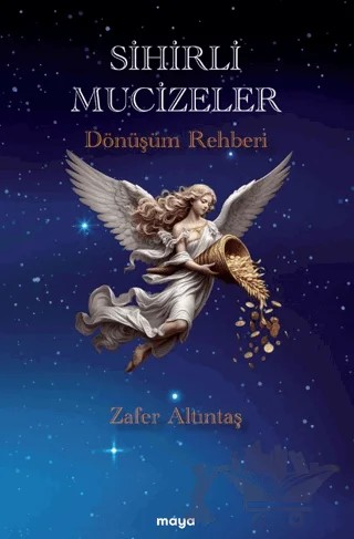 Sihirli Mucizeler/ Dönüşüm Rehberi – Zafer Altıntaş – Maya Kitap kitap kapağı