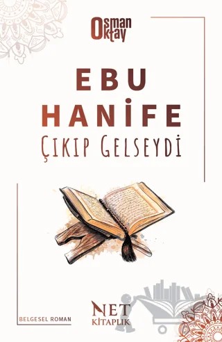 Ebu Hanife Çıkıp Gelseydi – Osman Oktay – Net Kitaplık Yayıncılık kitap kapağı
