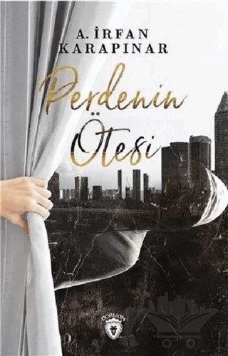 Perdenin Ötesi – A. İrfan Karapınar – Dorlion Yayınları kitap kapağı