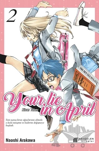 Your Lie in April – Nisan Yalanı 2 – Naoshi Arakawa – Akıl Çelen Kitaplar kitap kapağı