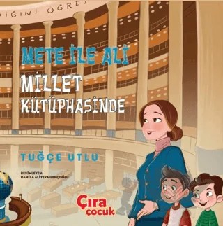 Mete ile Ali Millet Kütüphanesi'nde – Tuğçe Utlu – Çıra Çocuk Yayınları kitap kapağı