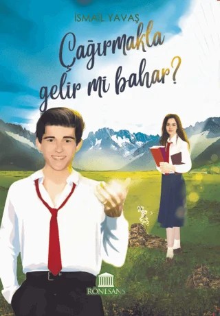 Çağırmakla Gelir mi Bahar ? – İsmail Yavaş – Rönesans Yayınları kitap kapağı
