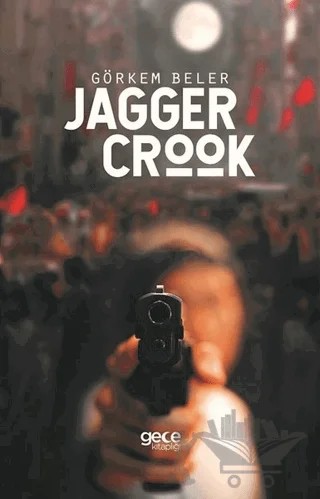 Jagger Crook – Görkem Beler – Gece Kitaplığı kitap kapağı