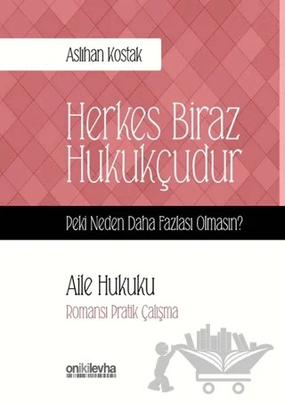 Aile Hukuku - Herkes Biraz Hukukçudur – Aslıhan Kostak – On İki Levha Yayınları kitap kapağı