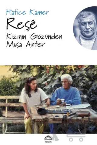 Reşe - Kızının Gözünden Musa Anter – Hatice Kamer – İletişim Yayınevi kitap kapağı