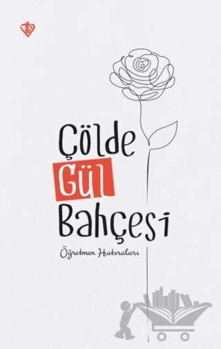 Çölde Gül Bahçesi "Öğretmen Hatıraları" – Kolektif – Türkiye Diyanet Vakfı Yayınları kitap kapağı