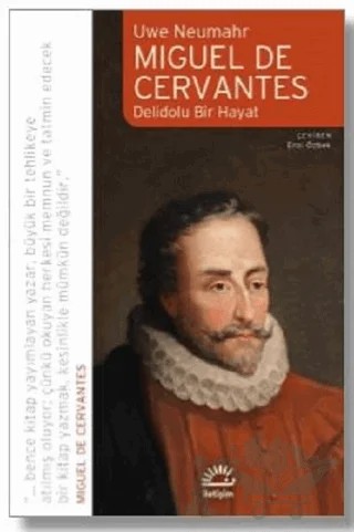 Miguel De Cervantes: Delidolu Bir Hayat – Uwe Neumahr – İletişim Yayınevi kitap kapağı