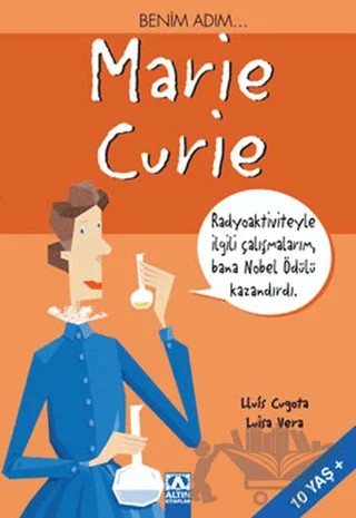 Benim Adım... Marie Curie – Lluis Cugota – Altın Kitaplar kitap kapağı