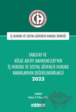 Yargıtay ve Bölge Adliye Mahkemeleri'nin İş Hukuku ve Sosyal Güvenlik Hukuku Kararlarının Değerlendirilmesi Semineri 2023 – Kolektif – On İki Levha Yayınları kitap kapağı