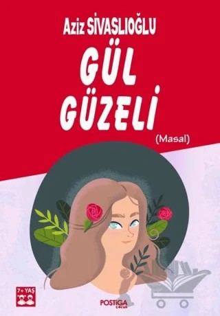 Gül Güzeli (Masal) – Aziz Sivaslıoğlu – Postiga Yayınları kitap kapağı