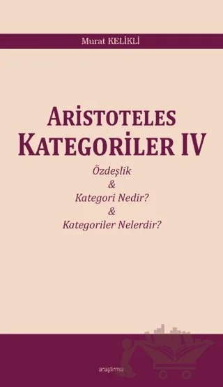 Aristoteles Kategoriler IV – Murat Kelikli – Araştırma Yayınları kitap kapağı