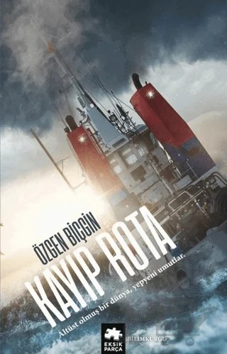 Kayıp Rota – Özgen Biçgin – Eksik Parça Yayınları kitap kapağı