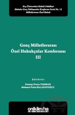 Genç Milletlerarası Özel Hukukçular Konferansı III – Mehmet Polat Kalafatoğlu, Zeynep Derya Tarman – On İki Levha Yayınları kitap kapağı