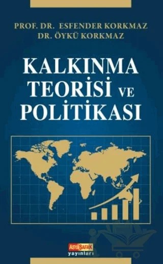 Kalkınma Teorisi ve Politikası – Esfender Korkmaz – Asya Şafak Yayınları kitap kapağı