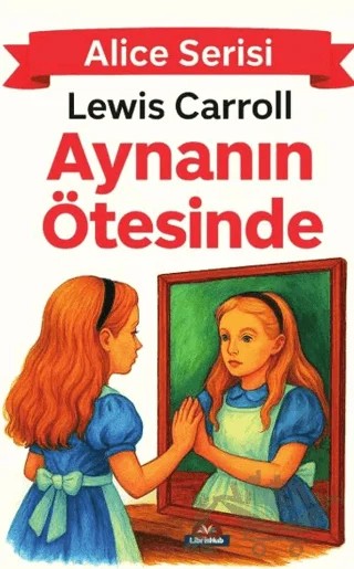 Aynanın Ötesinde – Lewis Carroll – LibrisHub Yayınları kitap kapağı