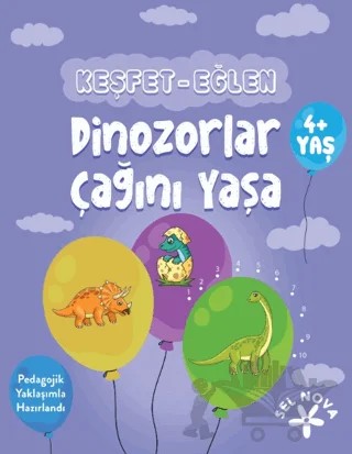 Keşfet-Eğlen: Dinozorlar Çağını Yaşa – Kolektif – Sel Yayıncılık kitap kapağı