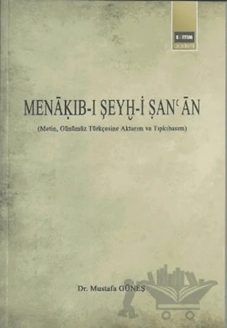 Menakıb-ı Şeyh-i Şan’an – Mustafa Güneş – Eğitim Yayınevi - Bilimsel Eserler kitap kapağı
