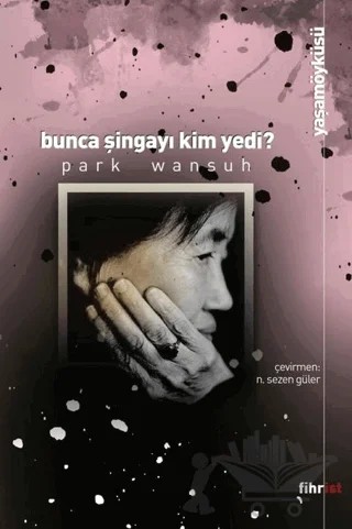 Bunca Şingayı Kim Yedi? – Park Wansuh – Fihrist Kitap kitap kapağı