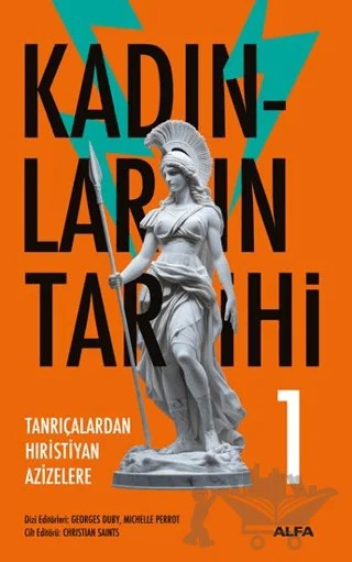 Kadınların Tarihi 1 - Tanrıçalardan Hıristiyan Azizelere – Georges Duby, Michelle Perrot – Alfa Yayınları kitap kapağı