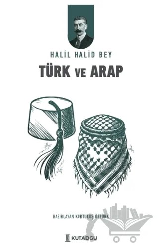 Türk ve Arap – Halil Halid Bey – Kutadgu Yayınları kitap kapağı