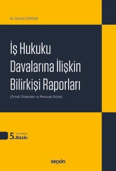 İş Hukuku Davalarına İlişkin Bilirkişi Raporları – Şentürk Dursun – Seçkin Yayıncılık kitap kapağı
