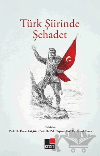 Türk Şiirinde Şehadet – Kemal Timur, Önder Göçkün, Zeki Taştan – Kesit Yayınları kitap kapağı