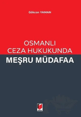 Osmanlı Ceza Hukukunda Meşru Müdafaa – Gökcan Yaman – Adalet Yayınevi kitap kapağı