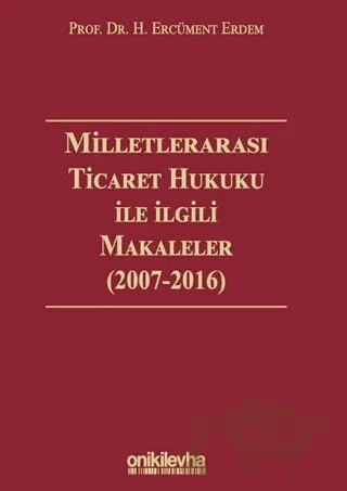 Milletlerarası Ticaret Hukuku ile İlgili Makaleler – H. Ercüment Erdem – On İki Levha Yayınları kitap kapağı