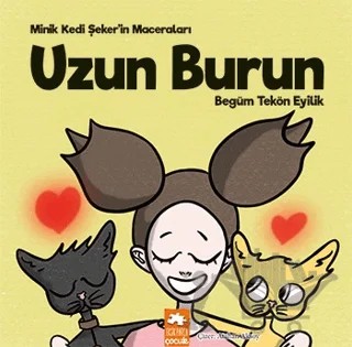 Minik Kedi Şeker’in Maceraları - Uzun Burun – Begüm Tekön Eyilik – Eksik Parça Yayınları kitap kapağı