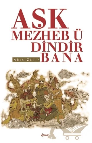 Aşk Mezheb-ü Dindir Bana – Akın Zakir – Demos Yayınları kitap kapağı