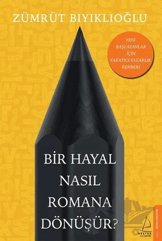 Bir Hayal Nasıl Romana Dönüşür? – Zümrüt Bıyıklıoğlu – Destek Yayınları kitap kapağı