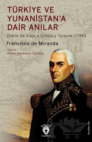 Türkiye ve Yunanistan’a Dair Anılar – Francisco de Miranda – Dorlion Yayınları kitap kapağı