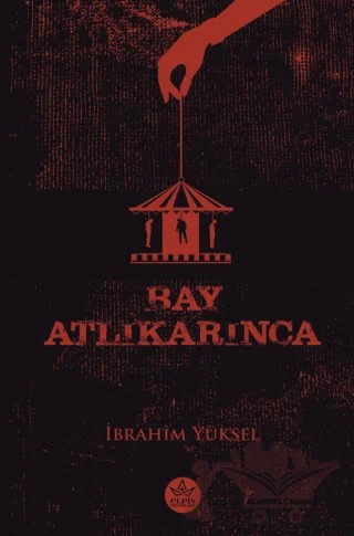 Bay Atlıkarınca – İbrahim Yüksel – Elpis Yayınları kitap kapağı