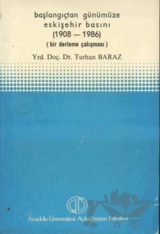 Başlangıçtan Günümüze Eskişehir Basını (1908 - 1986) – Turhan Baraz – Anadolu Üniversitesi Yayınları kitap kapağı