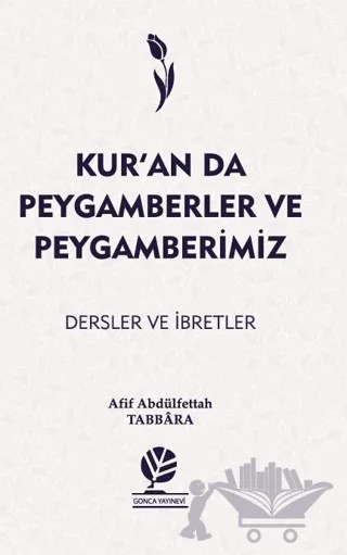 Kur’an’da Peygamberler ve Peygamberimiz – Afif Abdülfettah Tabbara – Gonca Yayınevi kitap kapağı