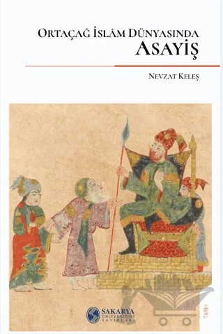 Ortaçağ İslam Dünyasında Asayiş – Nevzat Keleş – Sakarya Üniversitesi Kültür Yayınları kitap kapağı