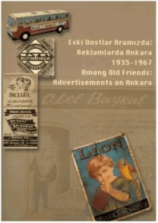 Eski Dostlar Aramızda: Reklamlarda Ankara 1935-1967 – B. Zeynep Önen – VEKAM (Koç Üniversitesi Vehbi Koç Ankara Araştırmaları Uygulama ve Araştırma Merkezi) kitap kapağı