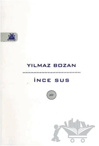 İnce Sus – Yılmaz Bozan – Artshop Yayıncılık kitap kapağı