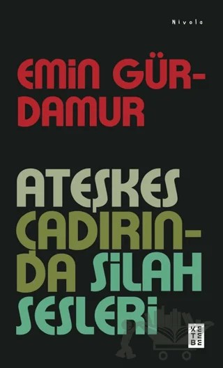 Ateşkes Çadırında Silah Sesleri – Emin Gürdamur – Ketebe Yayınları kitap kapağı