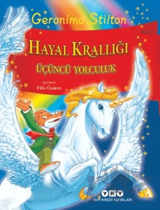 Hayal Krallığı - Üçüncü Yolculuk – Geronimo Stilton – Yapı Kredi Yayınları kitap kapağı