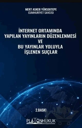 İnternet Ortamında Yapılan Yayınların Düzenlenmesi ve Bu Yayınlar Yoluyla İşlenen Suçlar – Mert Asker Yüksektepe – Platon Hukuk kitap kapağı