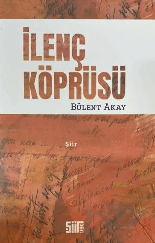 İlenç Köprüsü – Bülent Akay – Şiirden Yayıncılık kitap kapağı