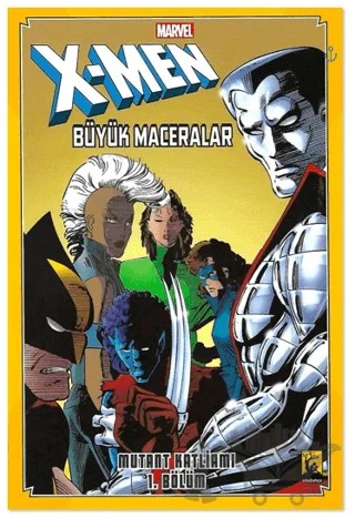 X-Men Büyük Maceralar: Mutant Katliamı - 1 – Ann Nocenti, Walter Simonson, Louise Simonson, Chris Claremont – Arka Bahçe Yayıncılık kitap kapağı