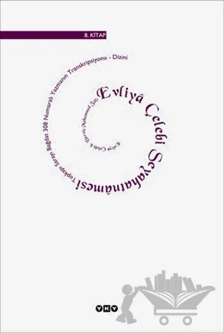 Evliya Çelebi Seyahatnamesi 8. Kitap Topkapı Sarayı Bağdat 308 Numaralı Yazmanın Transkripsiyonu-Dizini – Kolektif – Yapı Kredi Yayınları kitap kapağı