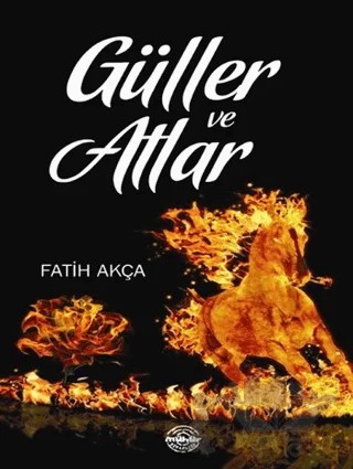 Güller ve Atlar – Fatih Akça – Mühür Kitaplığı kitap kapağı