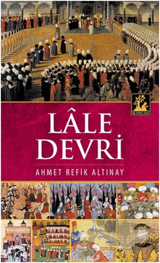 Lale Devri – Ahmet Refik Altınay – İlgi Kültür Sanat Yayınları kitap kapağı