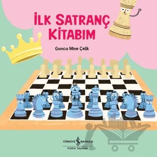 İlk Satranç Kitabım – Gonca Mine Çelik – İş Bankası Kültür Yayınları kitap kapağı