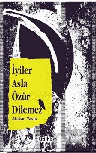 İyiler Asla Özür Dilemez – Atakan Yavuz – İzdiham kitap kapağı