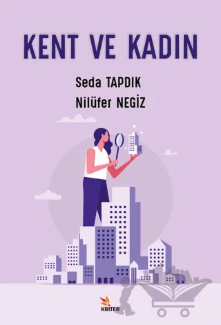 Kent ve Kadın – Nilüfer Negiz, Seda Tapdık – Kriter Yayınları kitap kapağı